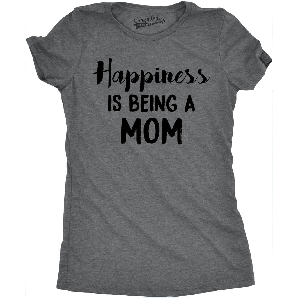Happiness Is Being Mom T-Shirts