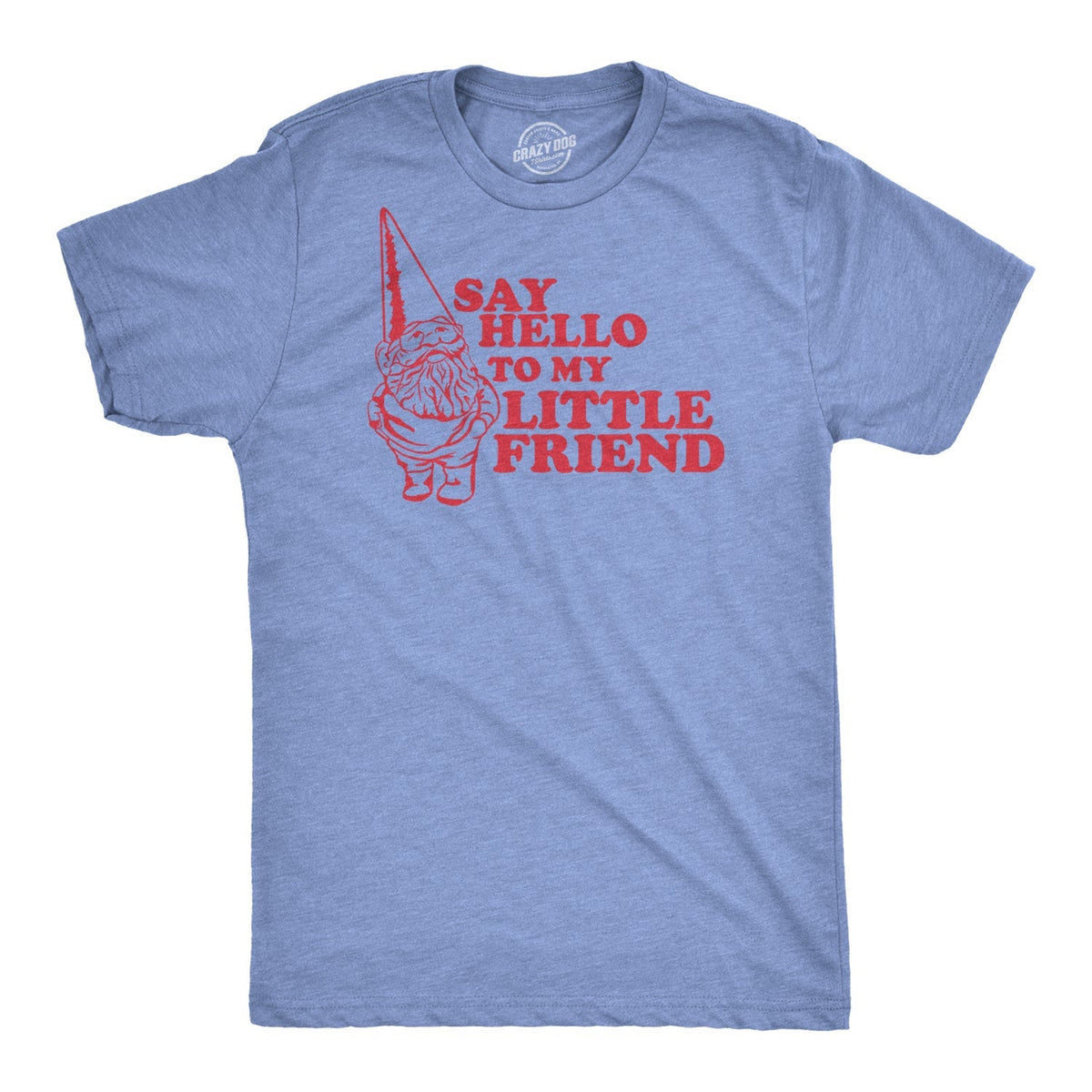 Say Hello My Little Friend T-Shirts