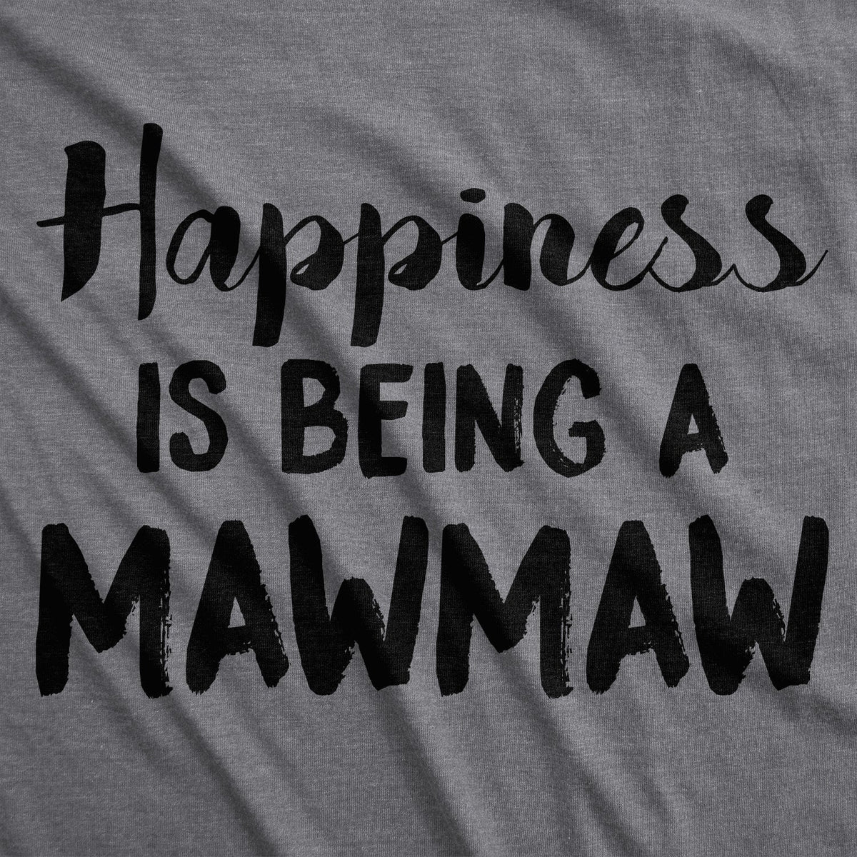 Happiness Is Being Mawmaw T-Shirts