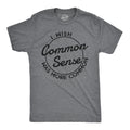 I Wish Common Sense Was More Common T-Shirts