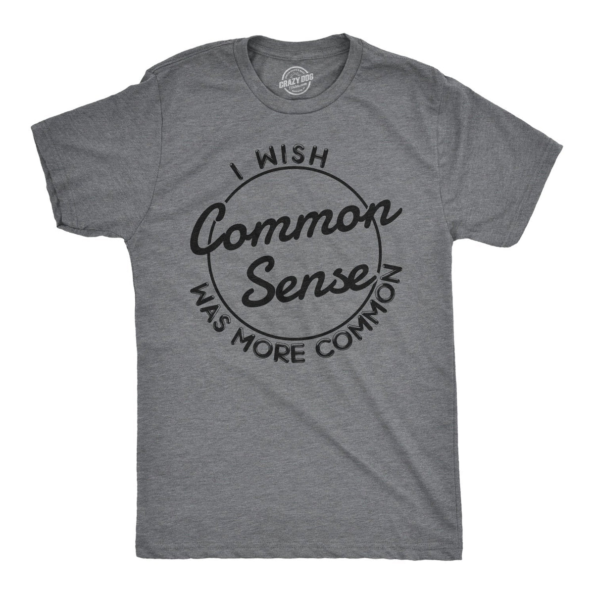 I Wish Common Sense Was More Common T-Shirts