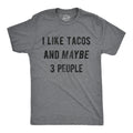 I Like Tacos Maybe 3 People T-Shirts