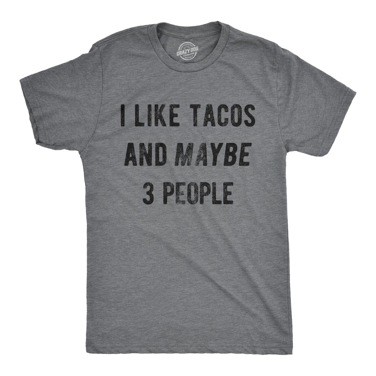 I Like Tacos Maybe 3 People T-Shirts