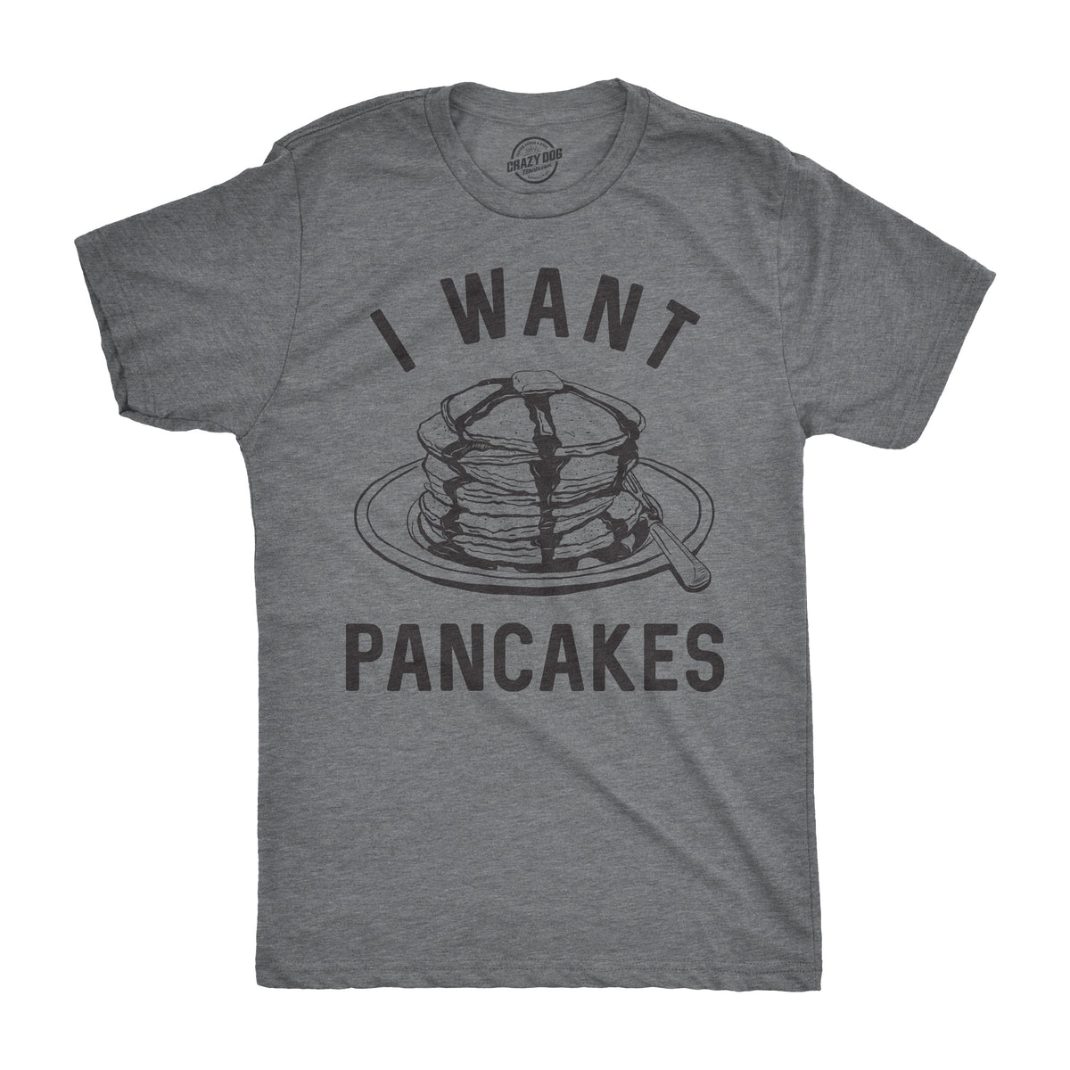 I Want Pancakes T-Shirts