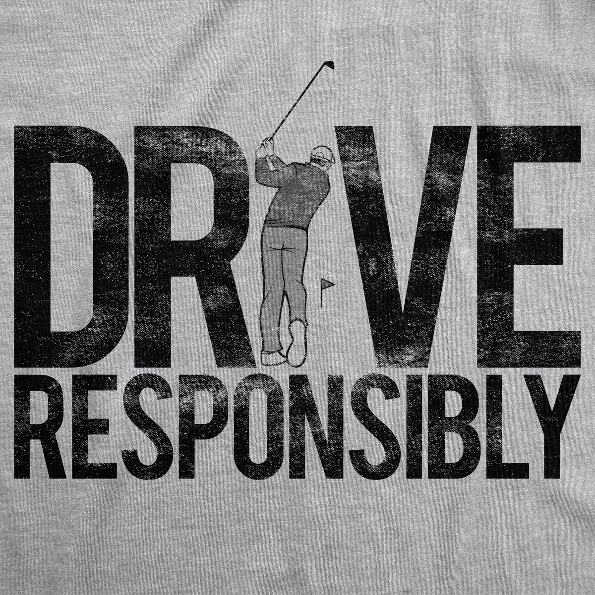 Drive Responsibly T-Shirts