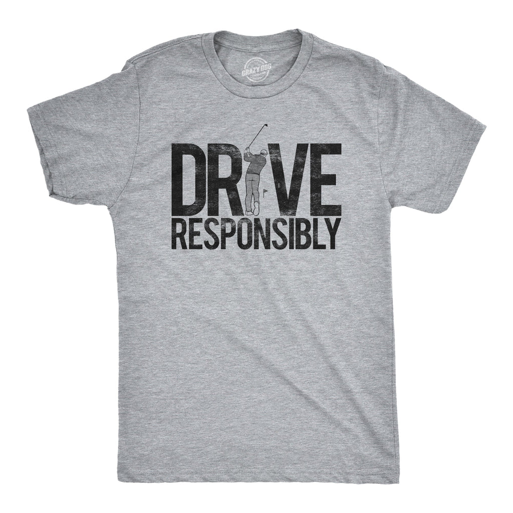 Drive Responsibly T-Shirts