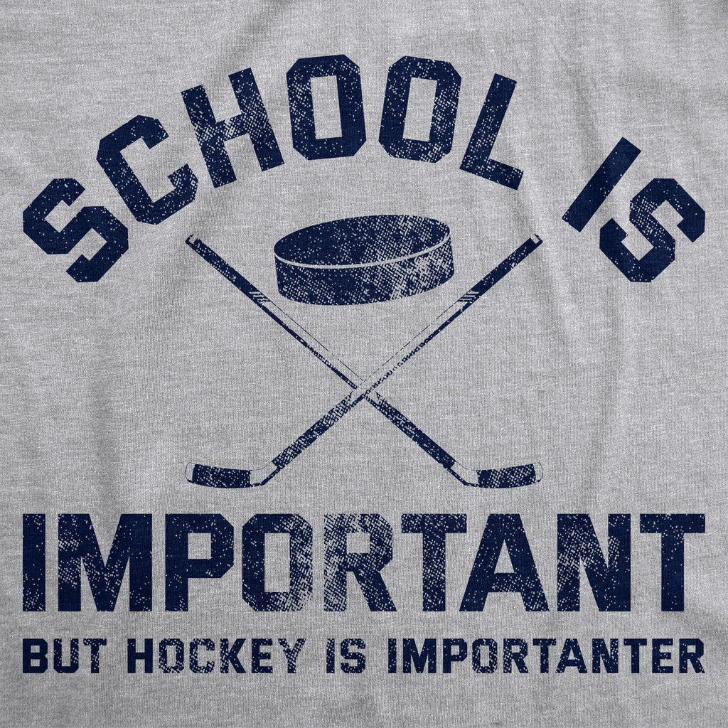 School Is Important But Hockey Is Importanter T-Shirts