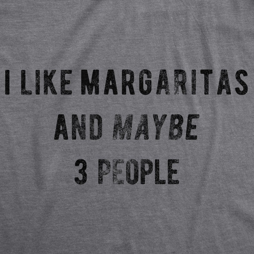 I Like Margaritas Maybe 3 People T-Shirts