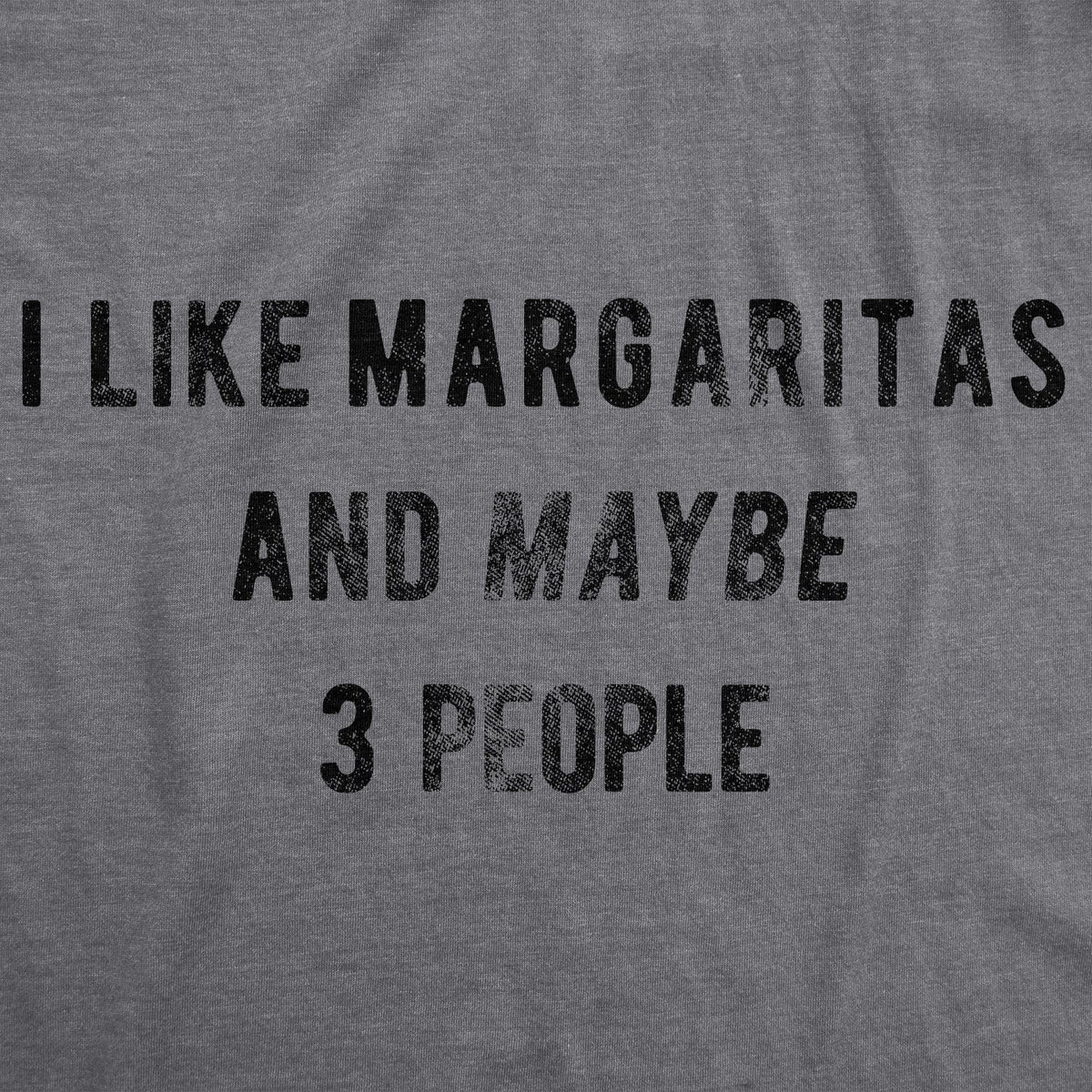 I Like Margaritas Maybe 3 People T-Shirts