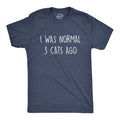 I Was Normal 3 Cats Ago T-Shirts