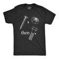 Screw Nut Then Bolt T-Shirts