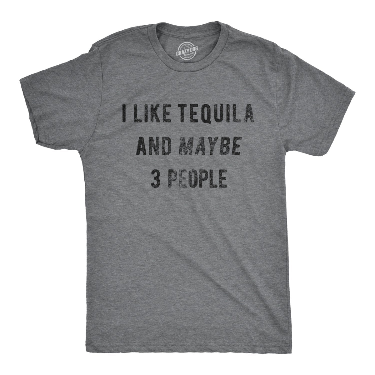 I Like Tequila Maybe 3 People T-Shirts