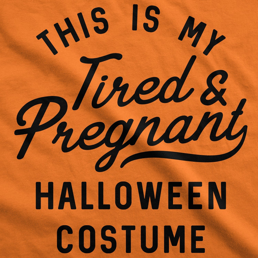 This Is My Tired Pregnant Halloween Costume Maternity T-Shirts