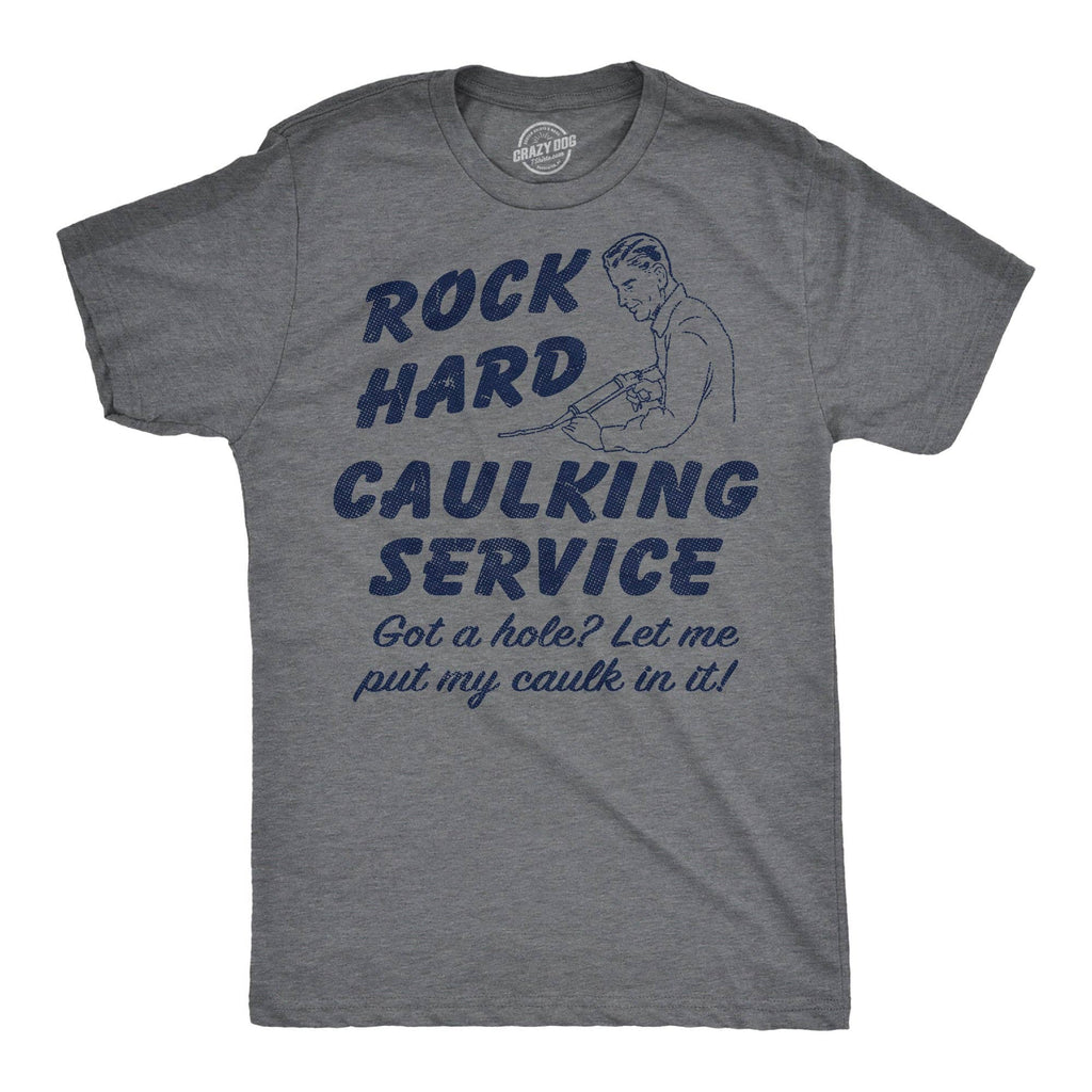 Rock Hard Caulking Service Men's T Shirt