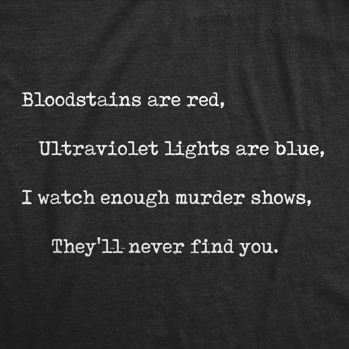 I Watch Murder Shows T-Shirts