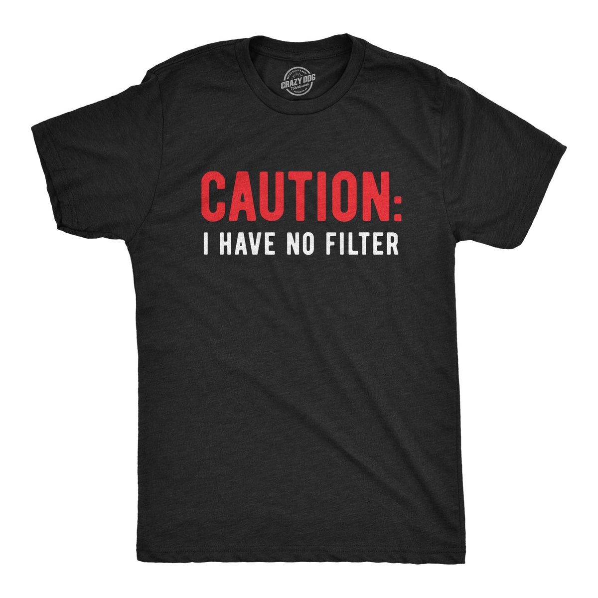 Caution I Have No Filter T-Shirts