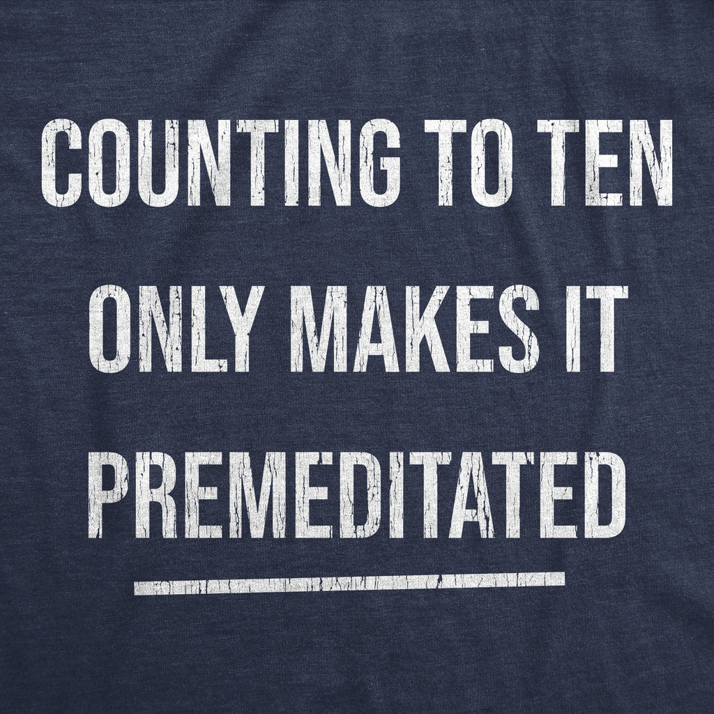 Counting Ten Only Makes Premeditated T-Shirts