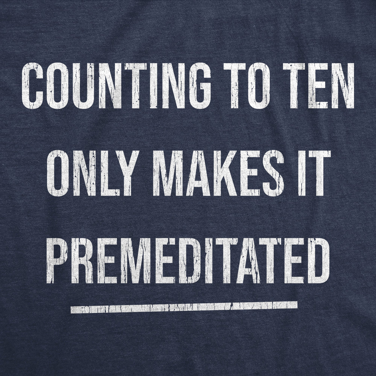 Counting Ten Only Makes Premeditated T-Shirts