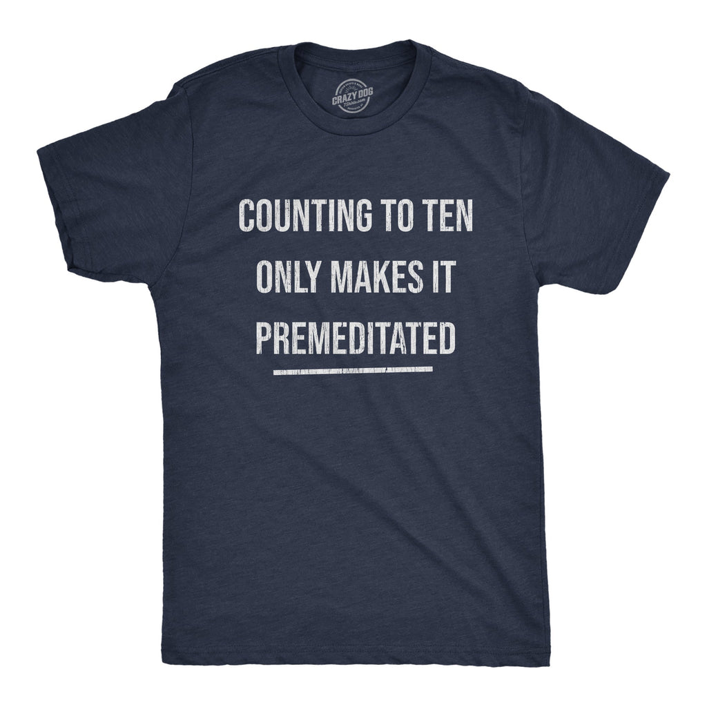 Counting Ten Only Makes Premeditated T-Shirts