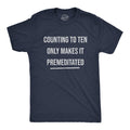Counting Ten Only Makes Premeditated T-Shirts