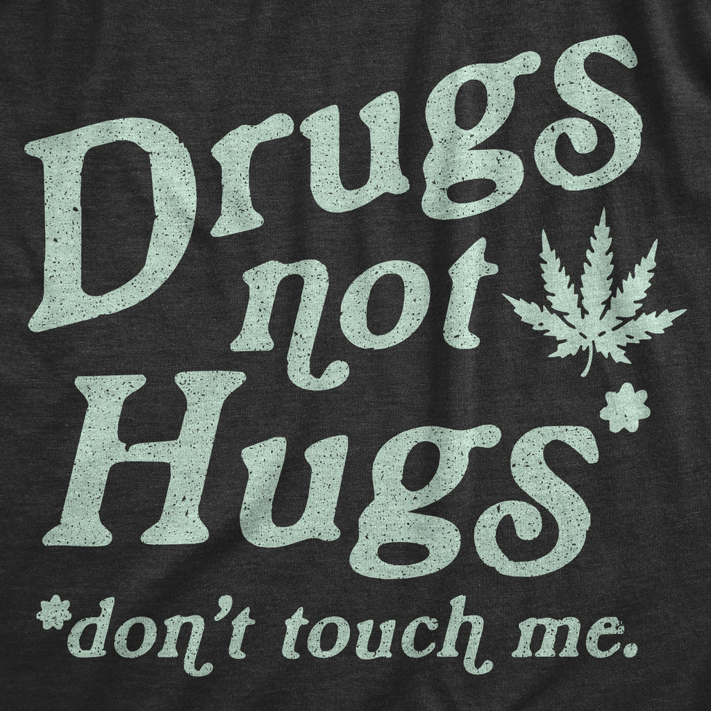 Drugs Not Hugs Coronavirus T-Shirts