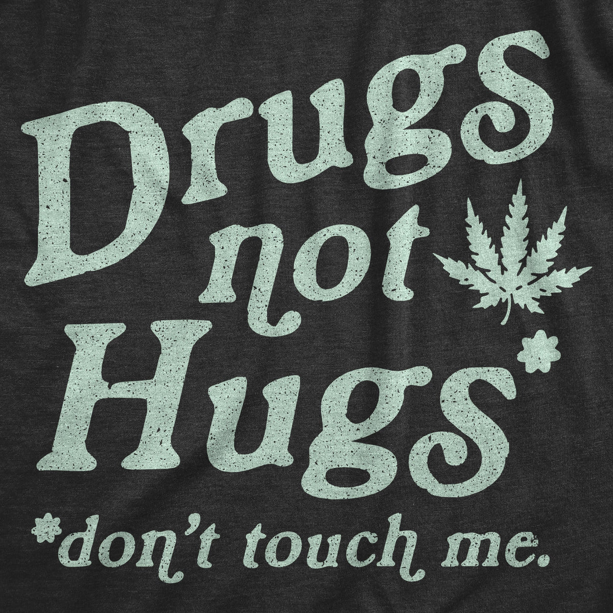 Drugs Not Hugs Coronavirus T-Shirts