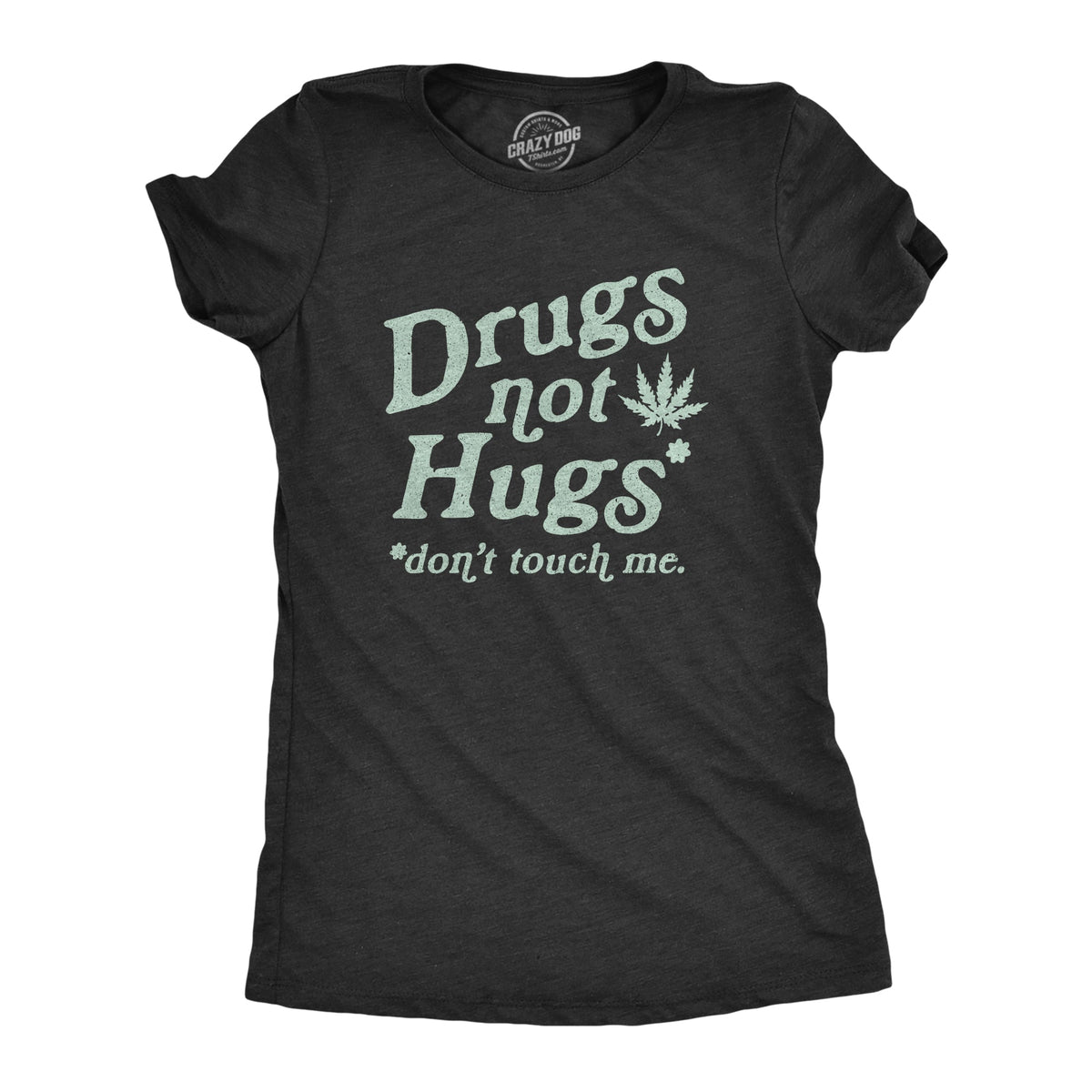 Drugs Not Hugs Coronavirus T-Shirts