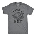 I Like Moist T-Shirts