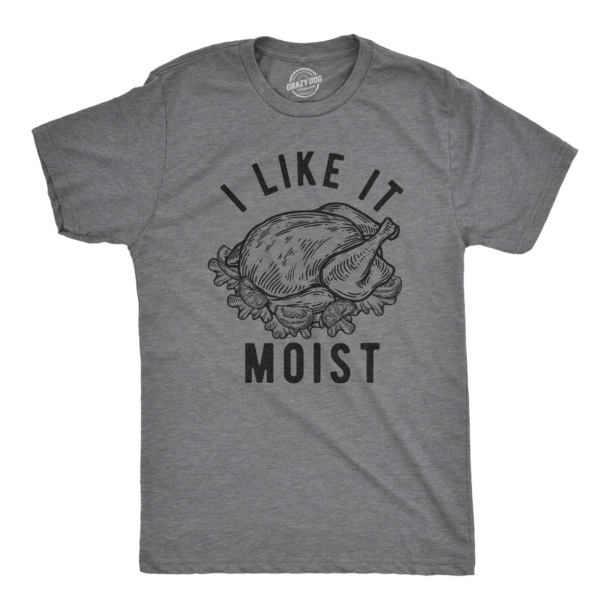 I Like Moist T-Shirts