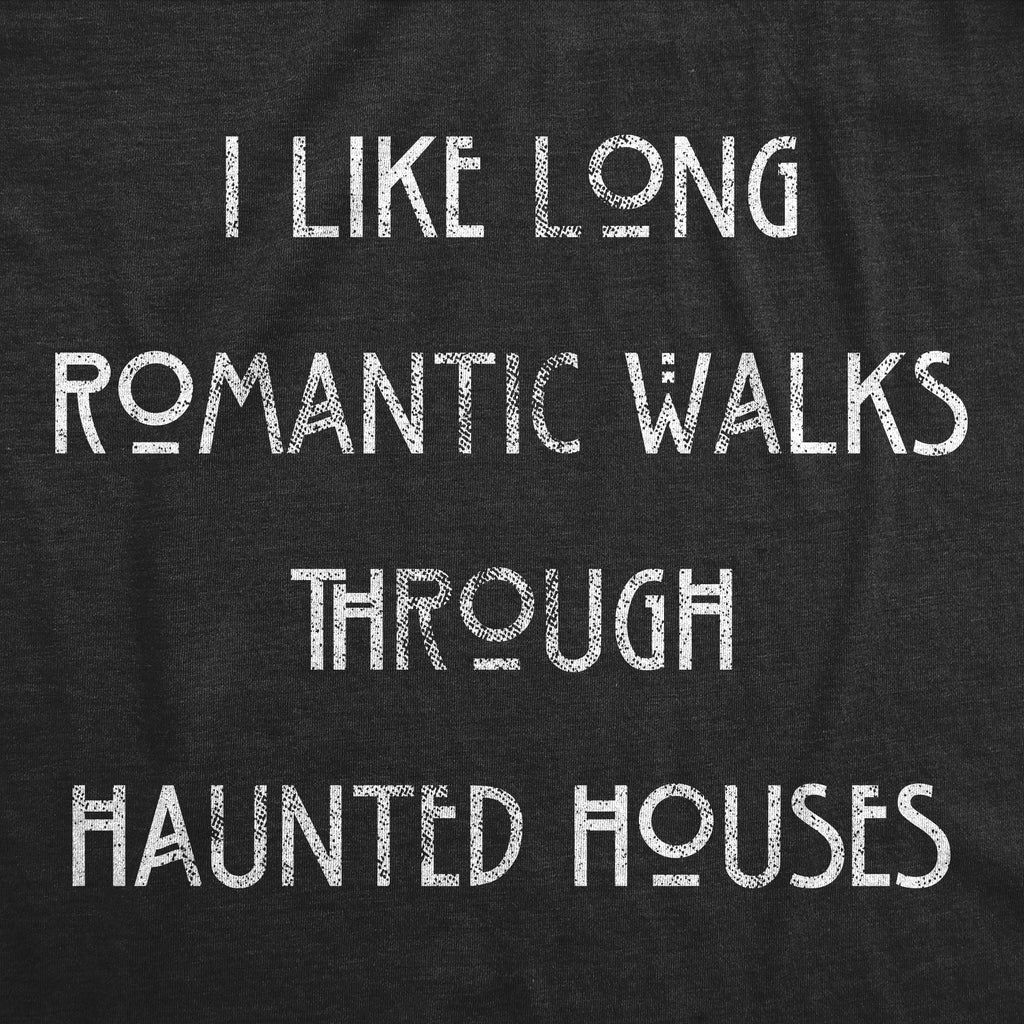 I Like Long Romantic Walks Through Haunted Houses T-Shirts