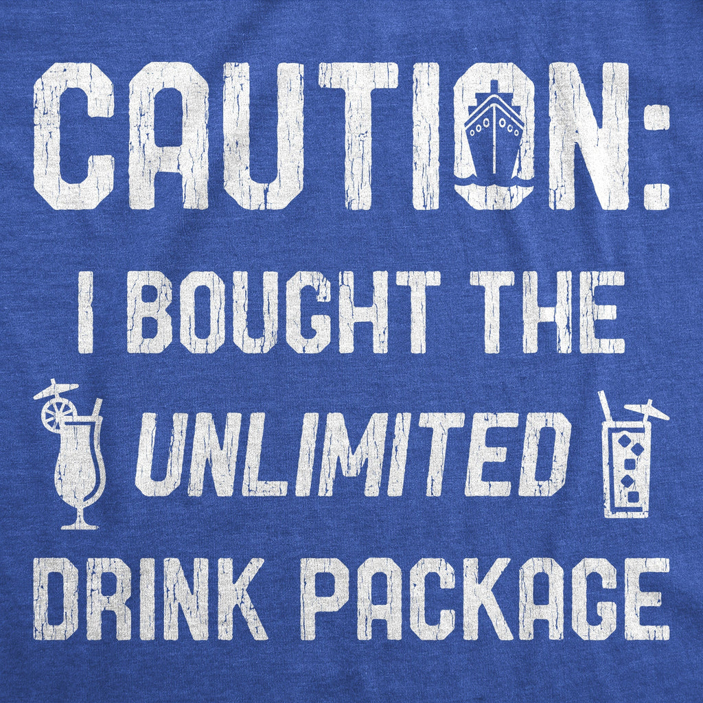 Caution I Bought Unlimited Drink Package T-Shirts