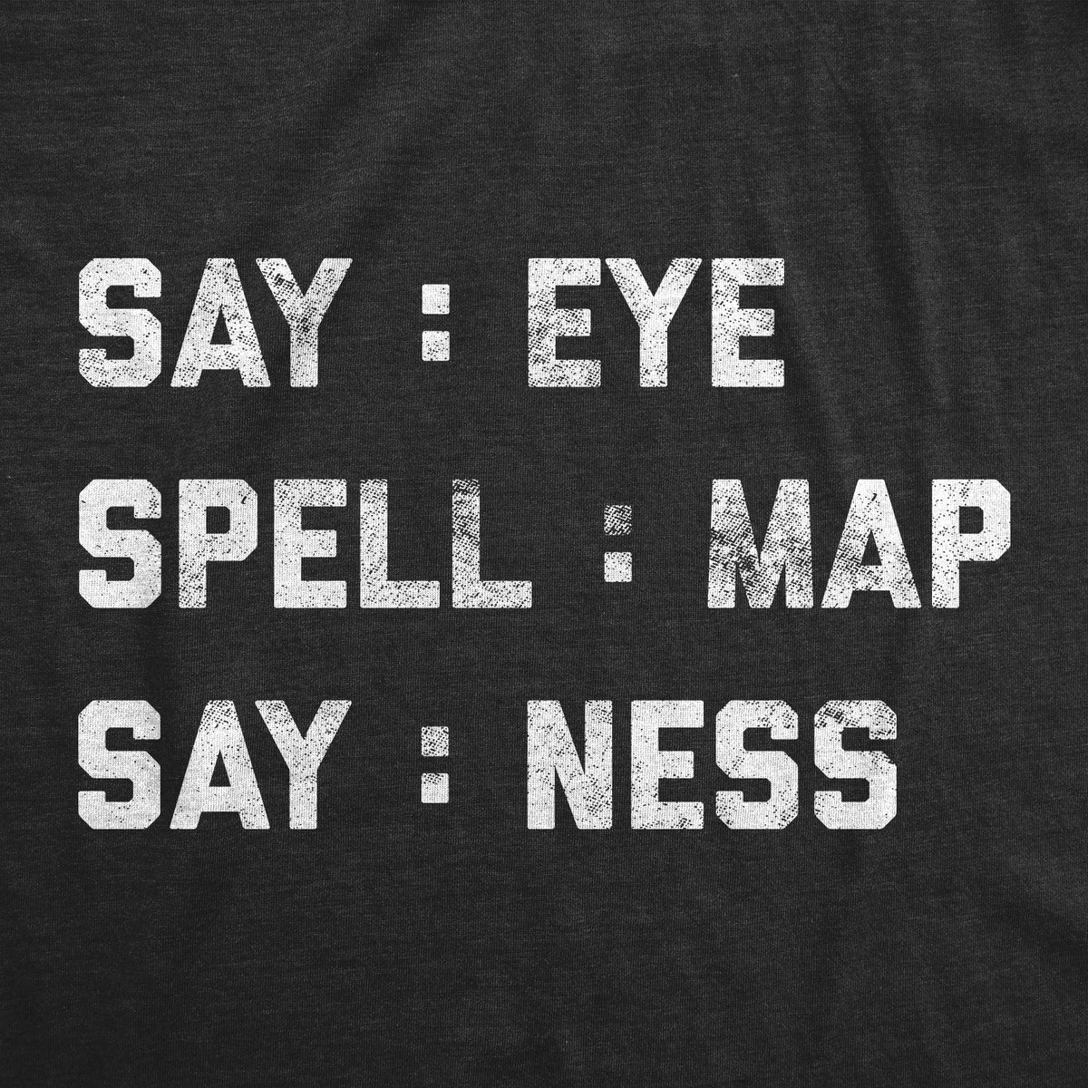 Say: Eye Spell: Map Say: Ness T-Shirts
