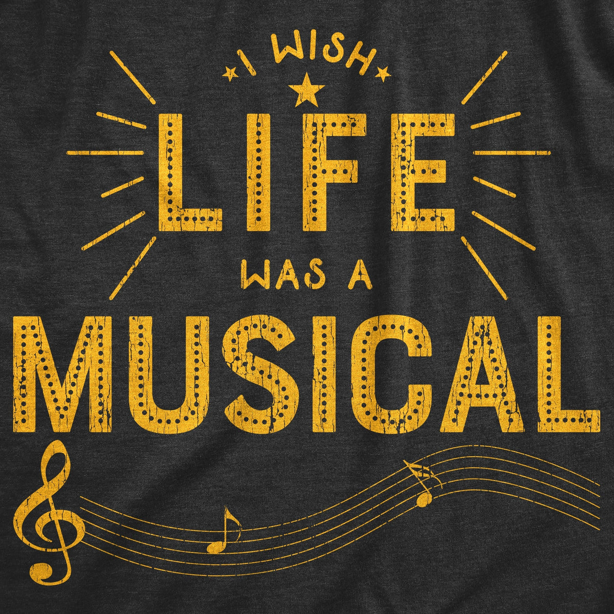 I Wish Life Was Musical T-Shirts