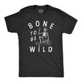 Bone Be Wild T-Shirts