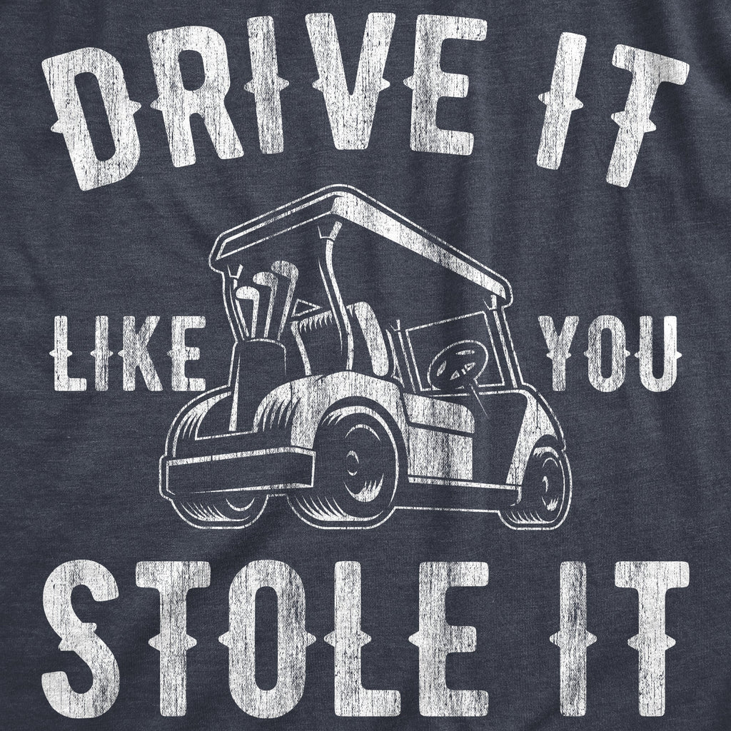 Drive Like You Stole T-Shirts