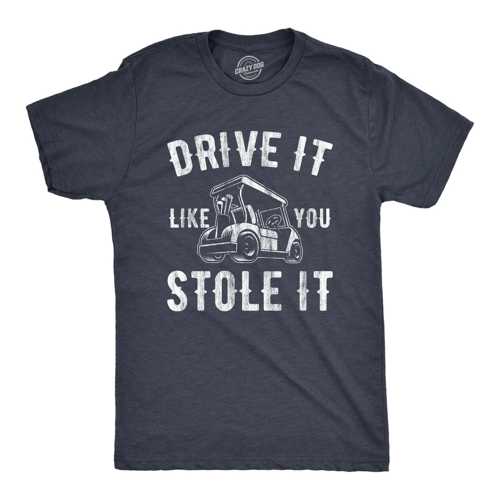 Drive Like You Stole T-Shirts