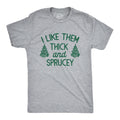 I Like Them Thick Sprucey T-Shirts