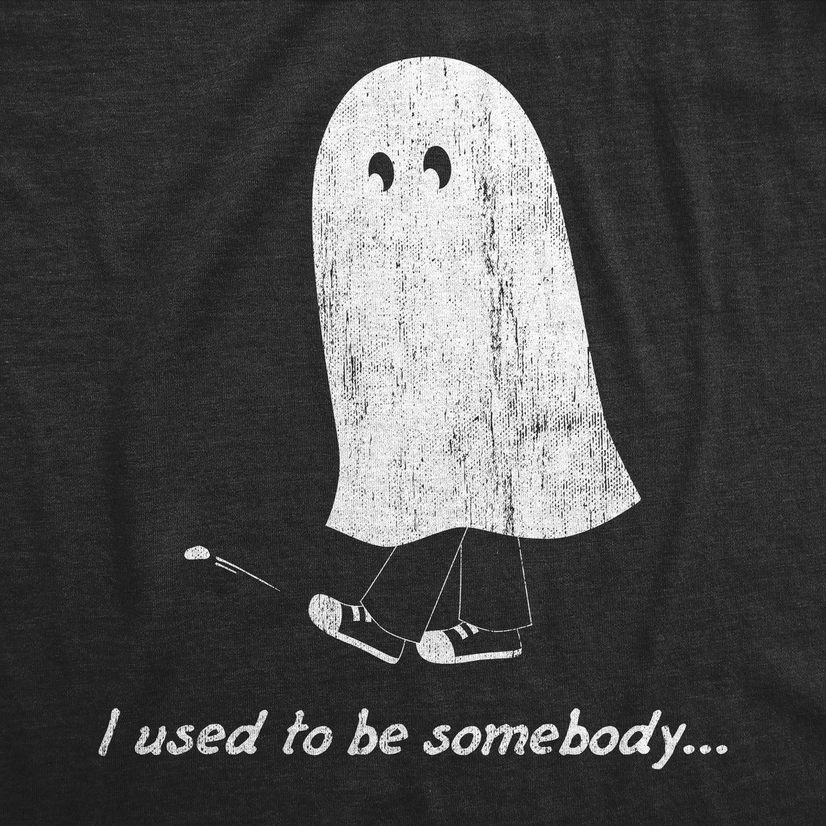 I Used Be Somebody T-Shirts