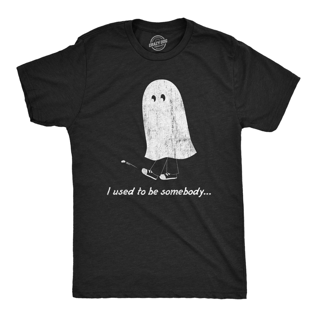 I Used Be Somebody T-Shirts