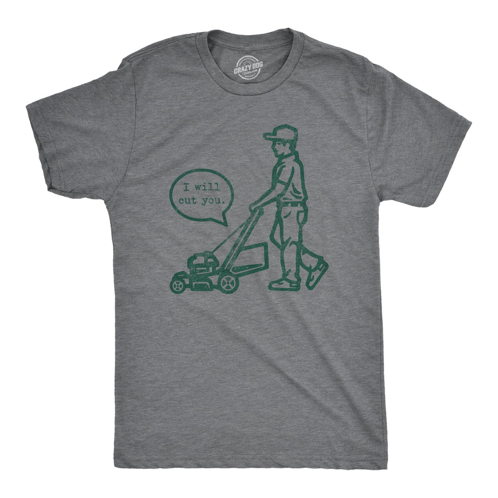I Will Cut You Lawn Mower T-Shirts