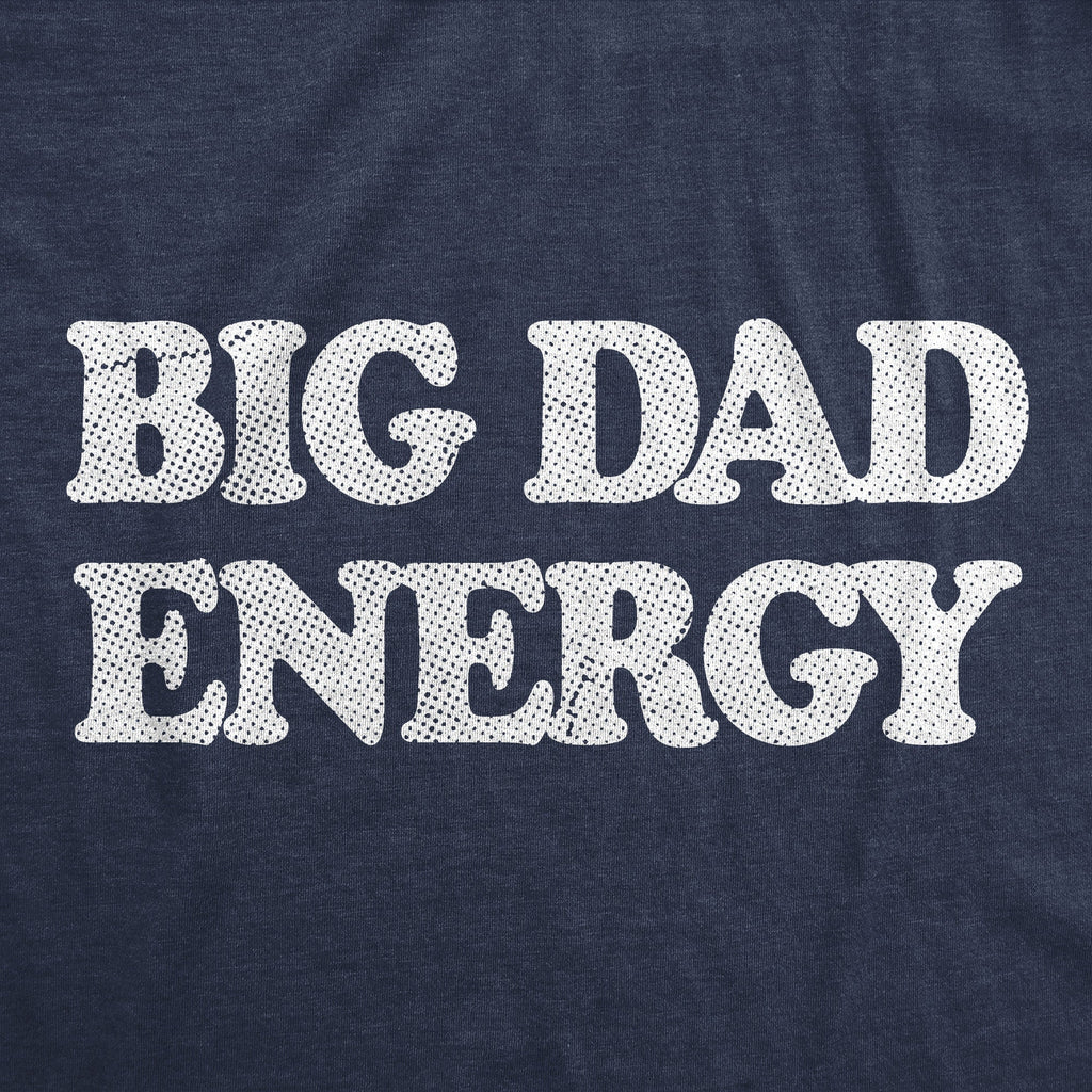 Big Dad Energy T-Shirts