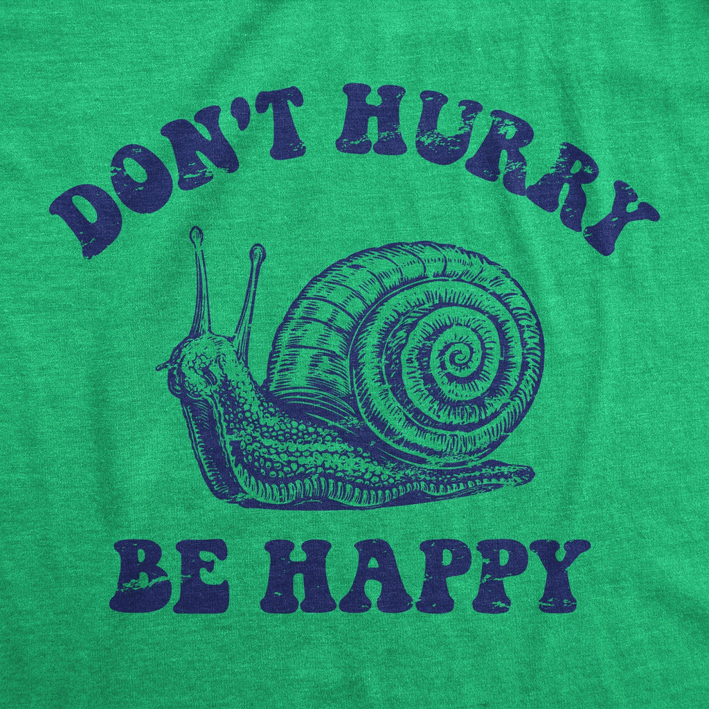 Dont Hurry Be Happy T-Shirts