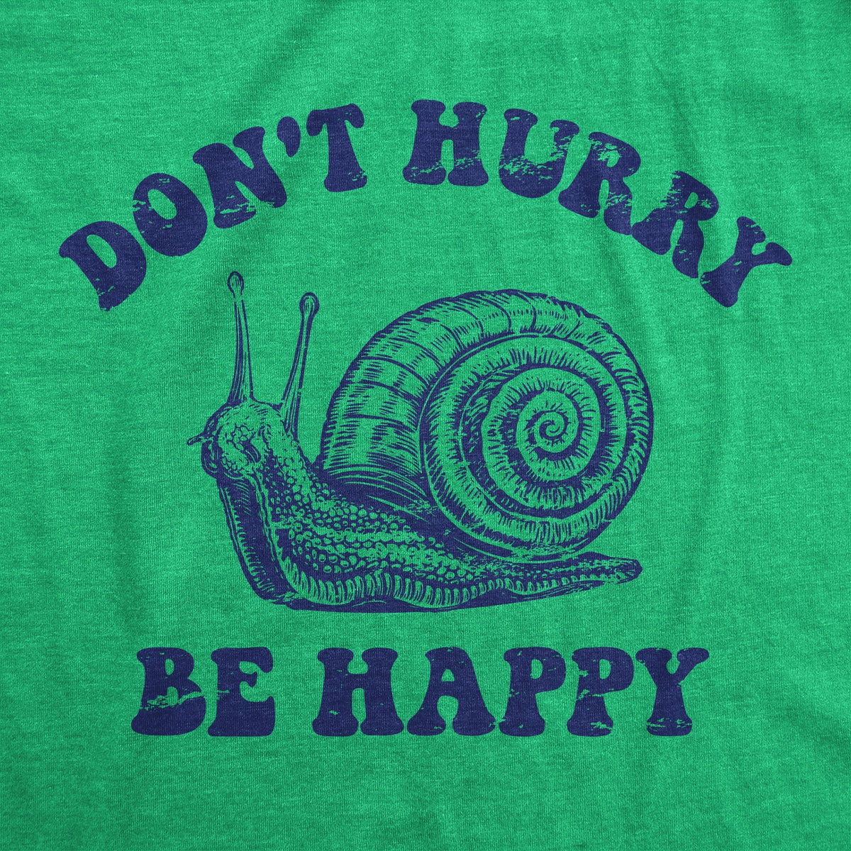 Dont Hurry Be Happy T-Shirts