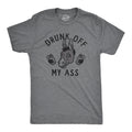 Drunk Off My Ass T-Shirts