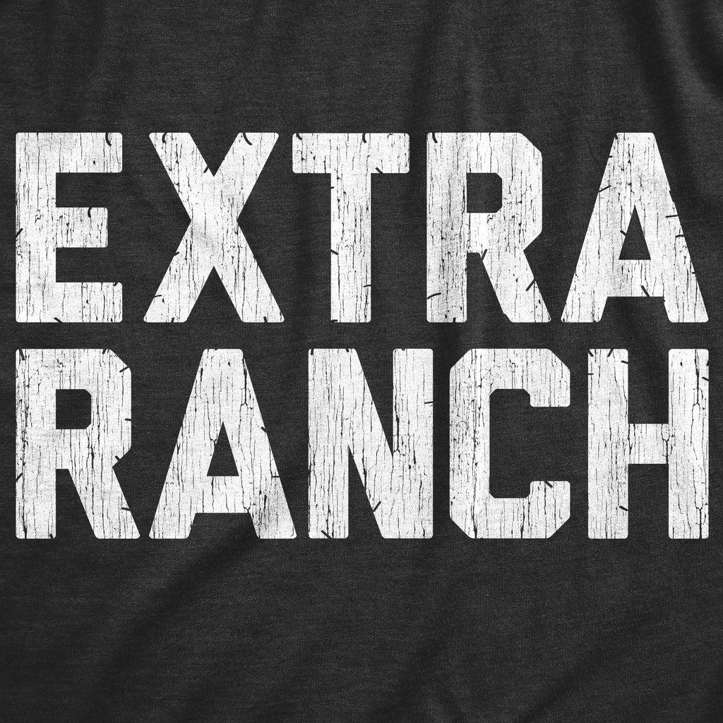 Extra Ranch T-Shirts