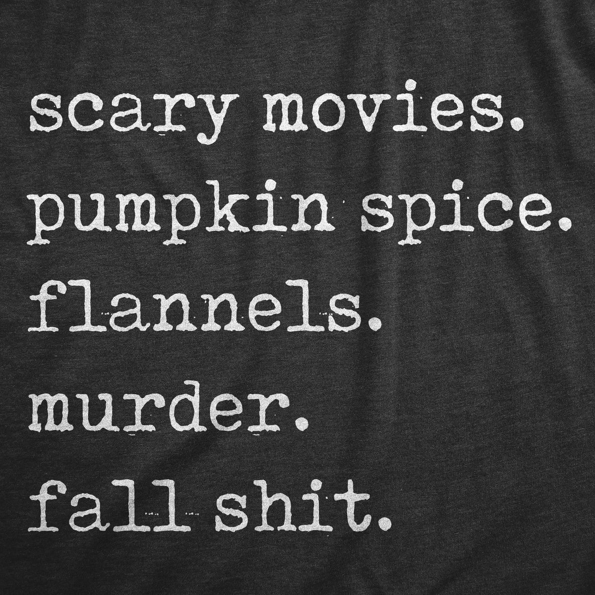 Scary Movies Pumpkin Spice Flannels Murder Fall Shit T-Shirts
