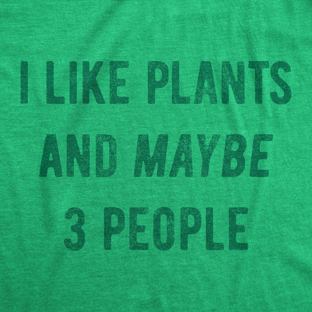 I Like Plants Maybe 3 People T-Shirts