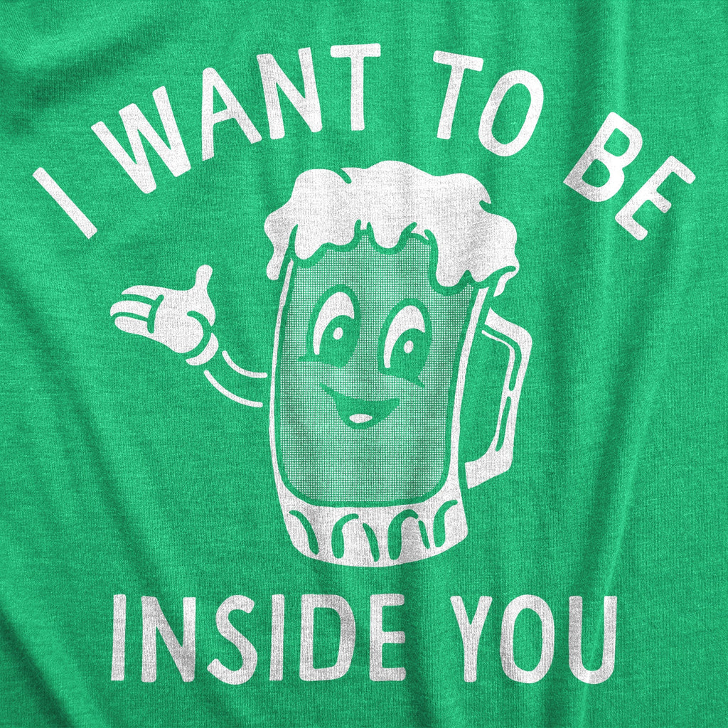 I Want Be Inside You Beer T-Shirts