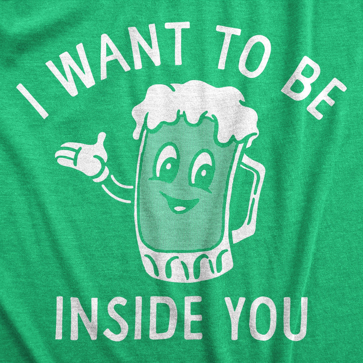 I Want Be Inside You Beer T-Shirts