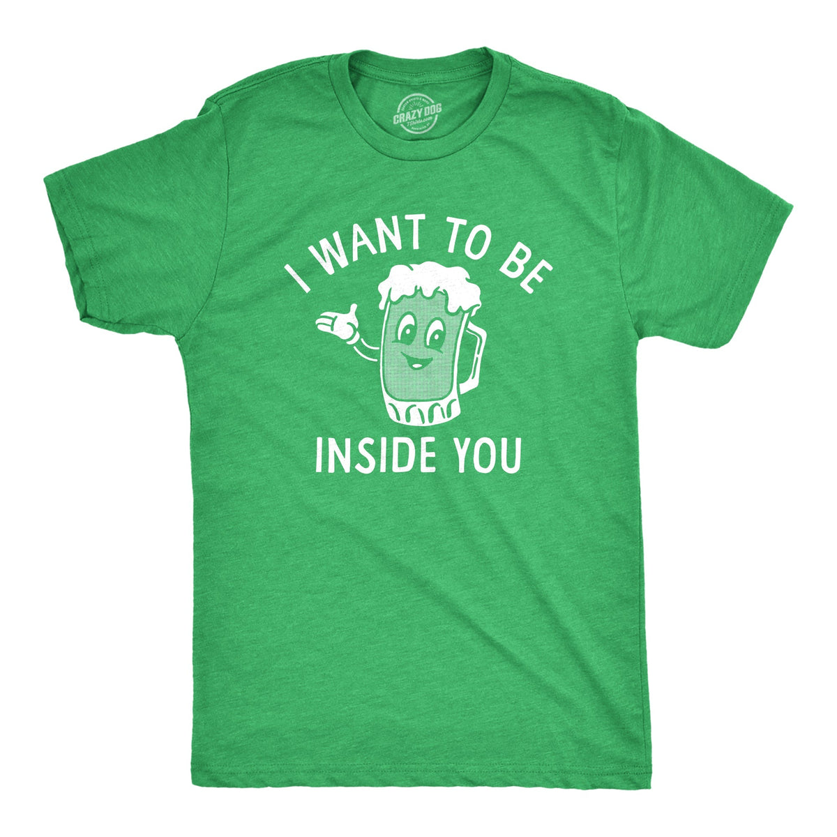 I Want Be Inside You Beer T-Shirts